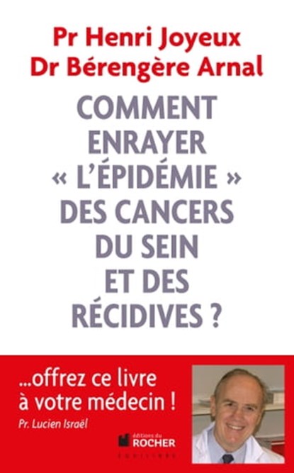 Comment enrayer l'épidémie des cancers du sein et des récidives ?, Bérengère Arnal ; Pr Henri Joyeux - Ebook - 9782268083469