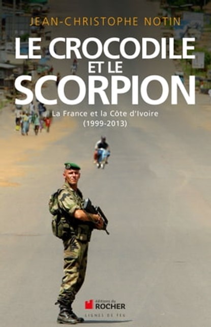 Le crocodile et le scorpion, Jean-Christophe Notin - Ebook - 9782268083933