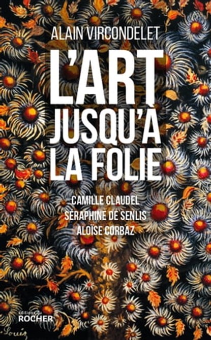 L'art jusqu'à la folie, Alain Vircondelet - Ebook - 9782268089812