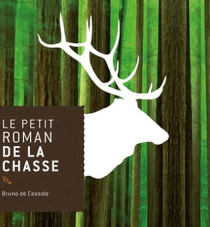 Le petit roman de la chasse, Bruno de Cessole - Ebook - 9782268094366