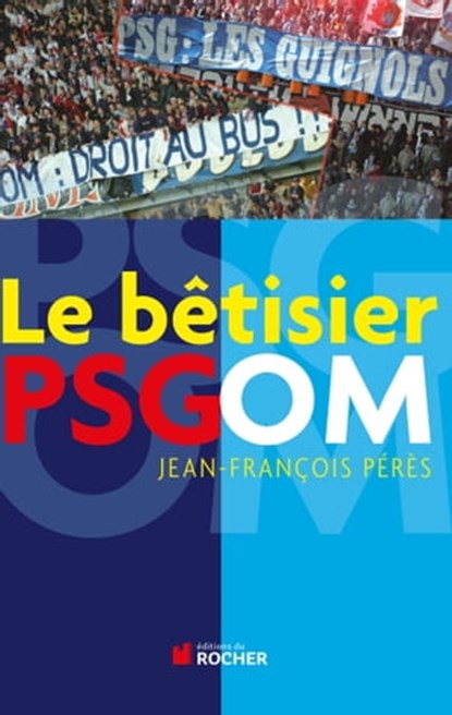 Le bêtisier PSG/OM, Sylvain Coullon ; Jean-François Pérès - Ebook - 9782268094687