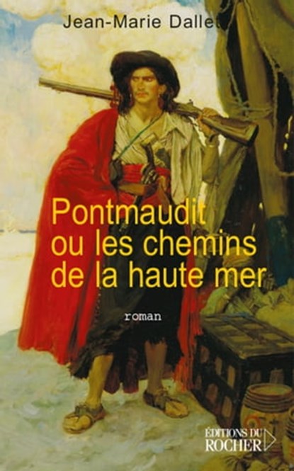 Pontmaudit ou les chemins de la haute mer, Jean-Marie Dallet - Ebook - 9782268099187
