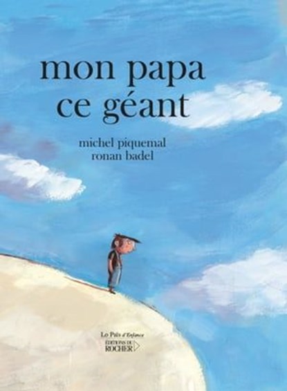 Mon papa ce géant, Michel Piquemal - Ebook - 9782268100418