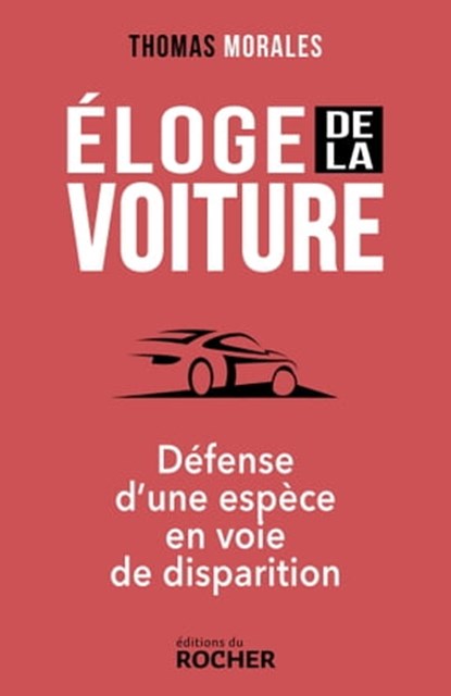 Éloge de la voiture, Thomas Morales - Ebook - 9782268100937