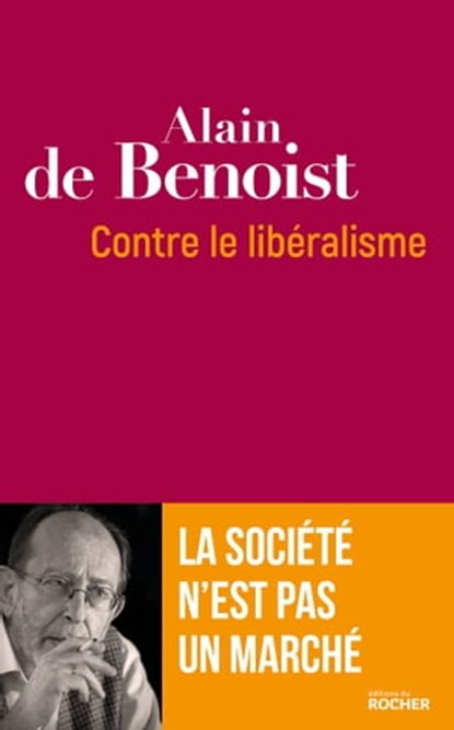 Contre le libéralisme, Alain de Benoist - Ebook - 9782268101415