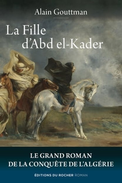 La Fille d'Abd el-Kader, Alain Gouttman ; Jean-Louis Gouraud ; Claire Veillères - Ebook - 9782268101668