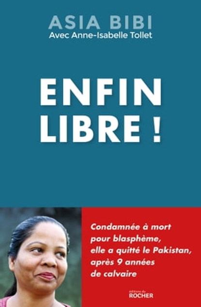 Enfin libre !, Asia Bibi ; Anne-Isabelle Tollet - Ebook - 9782268103358