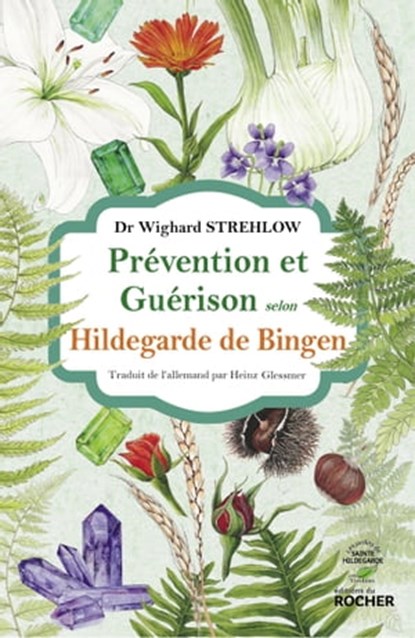 Prévention et guérison selon Hildegarde de Bingen, Docteur Wighard Strehlow - Ebook - 9782268103686
