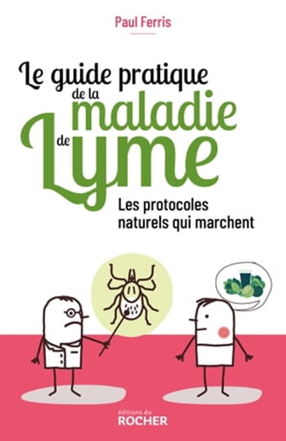 Le guide pratique de la maladie de Lyme, Paul Ferris - Ebook - 9782268103815
