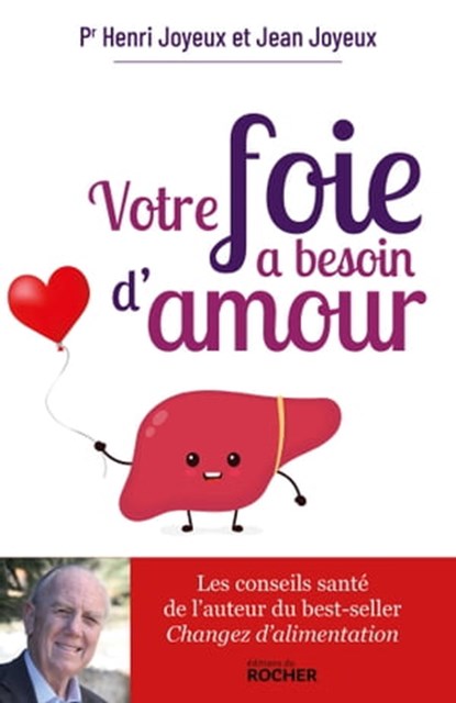 Votre foie a besoin d'amour, Pr Henri Joyeux ; Jean Joyeux - Ebook - 9782268104843