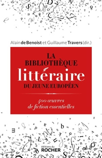 La Bibliothèque littéraire du jeune Européen, Guillaume Travers ; Alain de Benoist - Ebook - 9782268106786