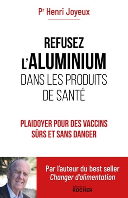 Refusez l'aluminium dans les produits de santé, Pr Henri Joyeux - Ebook - 9782268107288