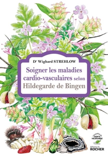 Soigner les maladies cardio-vasculaires selon Hildegarde de Bingen, Docteur Wighard Strehlow - Ebook - 9782268107868