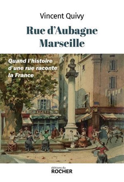Rue d'Aubagne, Marseille, Vincent Quivy - Ebook - 9782268110721