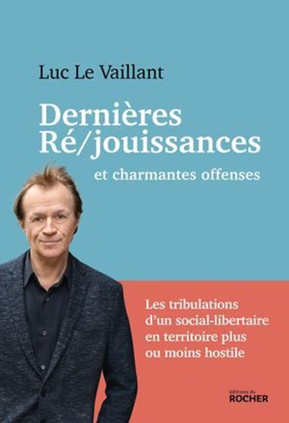Dernières ré/jouissances et charmantes offenses, Luc Le Vaillant - Ebook - 9782268112008
