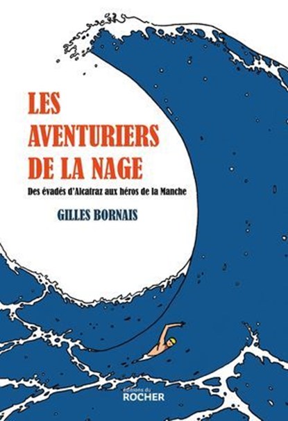 Les aventuriers de la nage, Gilles Bornais - Ebook - 9782268112244
