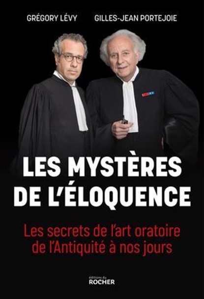 Les mystères de l'éloquence, Grégory Lévy ; Jean-Gilles Portejoie ; Joseph Vebret - Ebook - 9782268112251