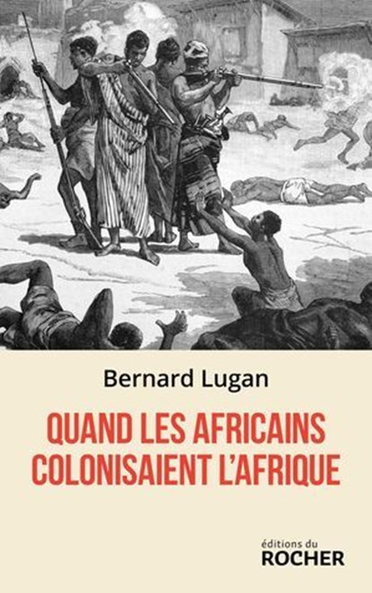 Quand les Africains colonisaient l'Afrique, Bernard Lugan - Ebook - 9782268113104