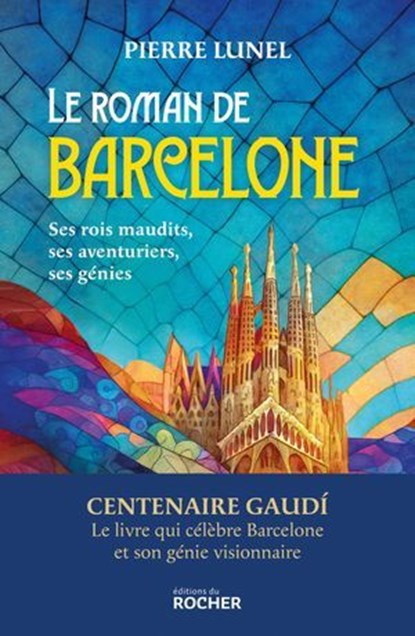 Le roman de Barcelone, Pierre Lunel - Ebook - 9782268113227