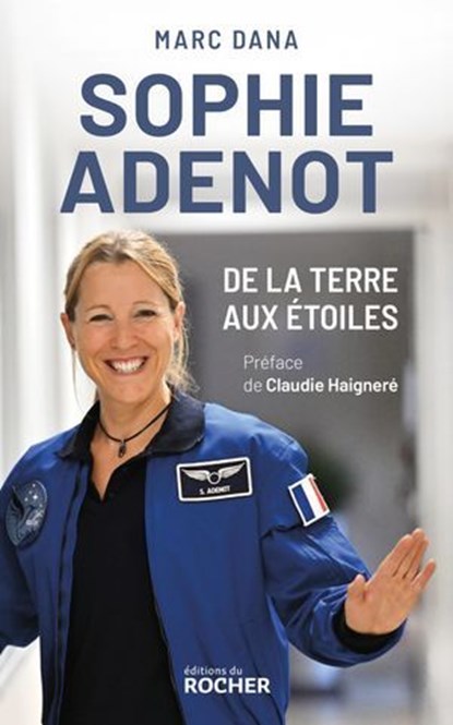 Sophie Adenot, de la Terre aux étoiles, Marc Dana ; Claudie Haigneré - Ebook - 9782268113265