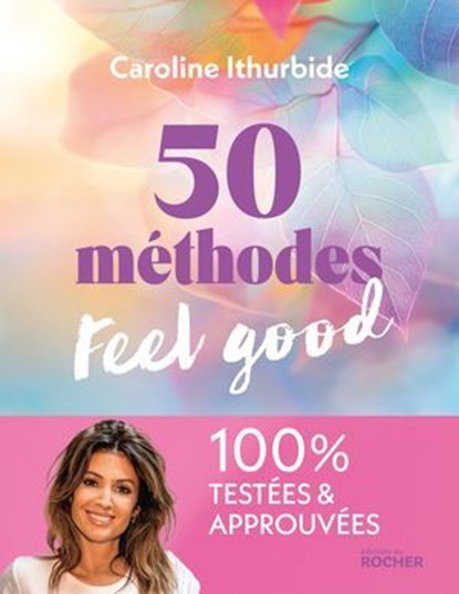 50 méthodes feel good, Caroline Ithurbide - Ebook - 9782268113470
