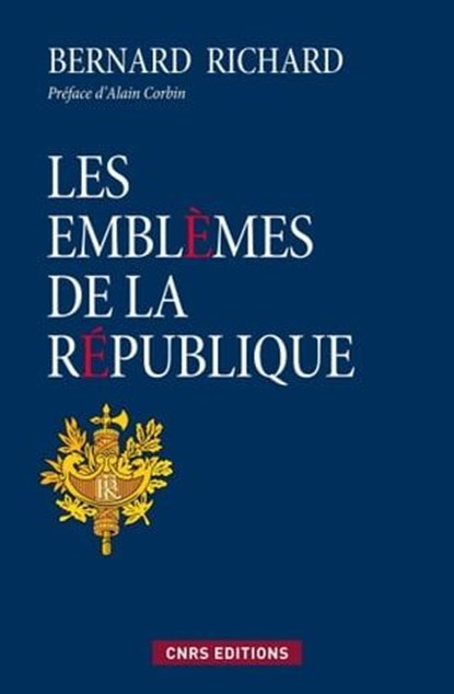 Les emblèmes de la république, Bernard Richard - Ebook - 9782271073662