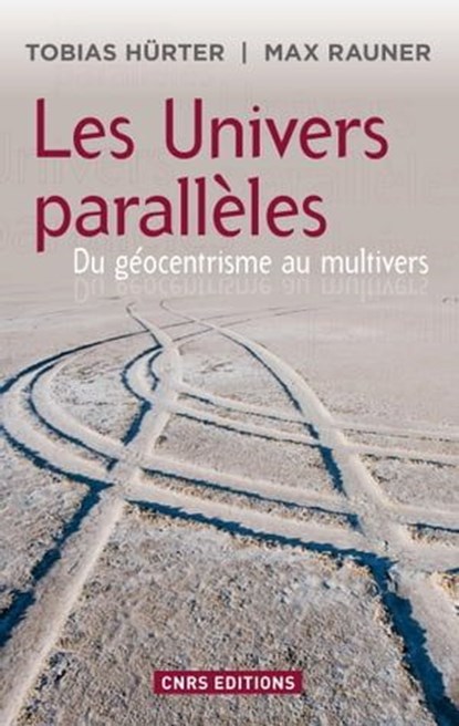 Univers parallèles: du géocentrisme au multivers, Tobias Hurter ; Max Rauner - Ebook - 9782271073808