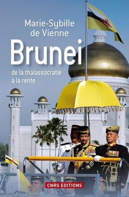 Brunei de la thalassocratie à la rente, Marie-Sybille de Vienne - Ebook - 9782271074768