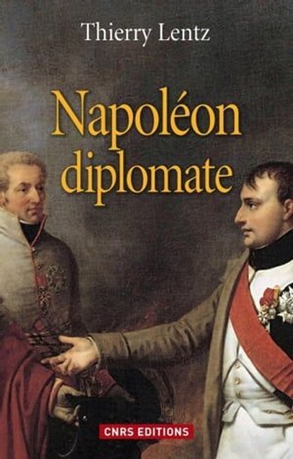 Napoléon diplomate, Thierry Lentz - Ebook - 9782271075284