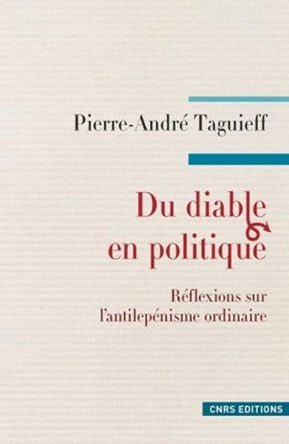 Du diable en politique. Réflexions sur l'antilepénisme ordinaire, Pierre-André Taguieff - Ebook - 9782271080851