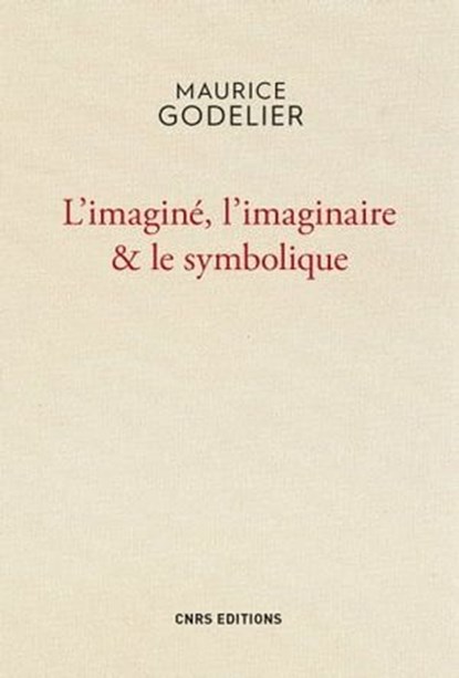 L'Imaginé , l'imaginaire et le symbolique, Maurice Godelier - Ebook - 9782271088833