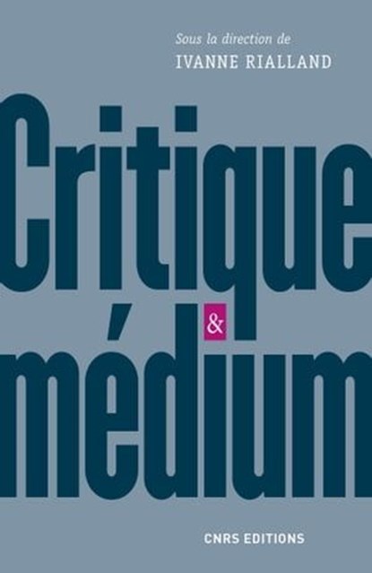 Critique et medium, Ivanne Rialland - Ebook - 9782271092908