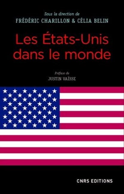 Les Etats-Unis dans le monde, Frédéric Charillon ; Célia Belin - Ebook - 9782271093646