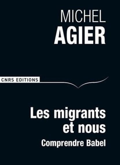 Les Migrants et nous. Comprendre Babel, Michel Agier - Ebook - 9782271094117