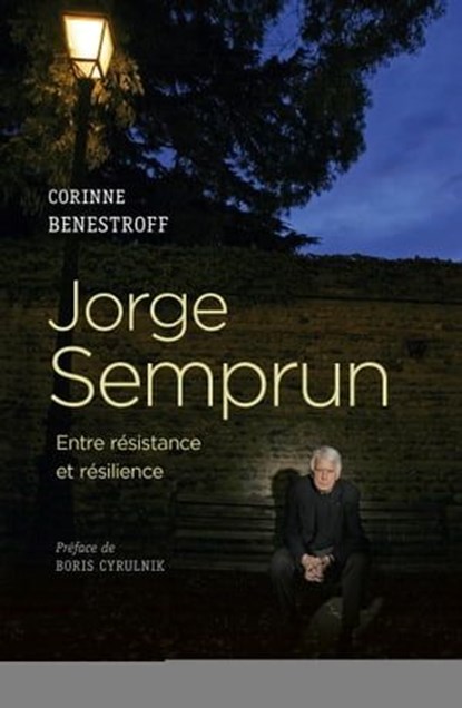 Jorge Semprun - Entre résistance et résilience, Corinne Benestroff ; Boris Cyrulnik - Ebook - 9782271115362
