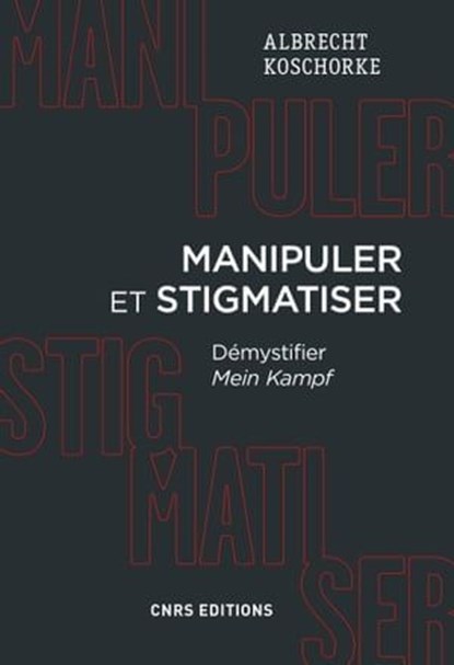 Manipuler et stigmatiser. Démystifier Mein Kampf, Albert Koschorke - Ebook - 9782271120939