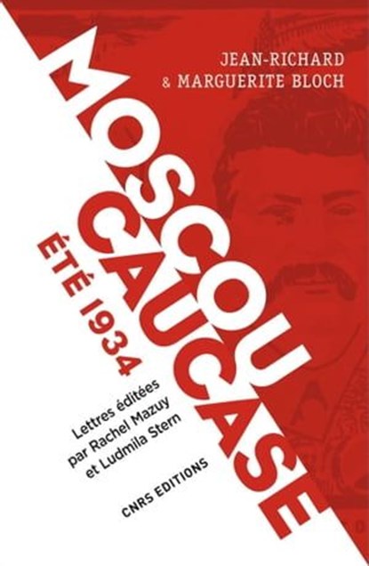 Moscou, Caucase, été 1934. Lettres de Jean Richard et Marguerite Bloch, Rachel Mazuy ; Ludmila Stern ; Christophe Prochasson - Ebook - 9782271126870