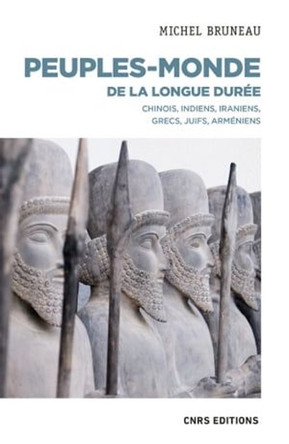 Peuples-monde de la longue durée - Chinois, Indiens, Iraniens, Grecs, Juifs, Arméniens, Michel Bruneau ; Christian Grataloup - Ebook - 9782271140081