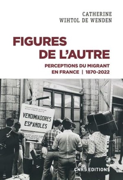 Figures de l'Autre - Perceptions du migrant en France 1870-2022, Catherine Wihtol de Wenden - Ebook - 9782271141309