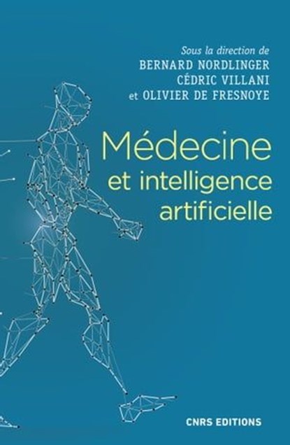 Médecine et intelligence artificielle, Bernard Nordlinger ; Cédric Villani ; Olivier de Fresnoye - Ebook - 9782271141521