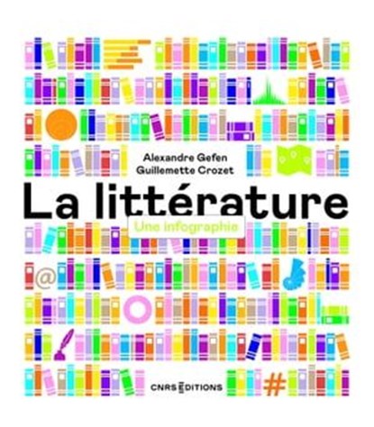 La littérature - Une infographie, Alexandre Gefen ; Guillemette Crozet - Ebook - 9782271144225