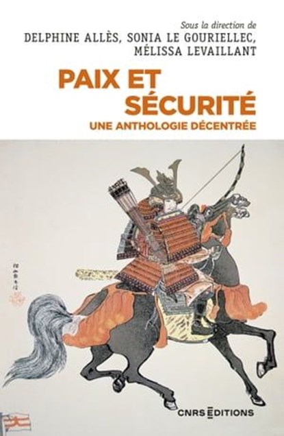 Paix et sécurité - Une anthologie décentrée, Delphine Allès ; Sonia Le Gouriellec ; Mélissa Levaillant - Ebook - 9782271145284
