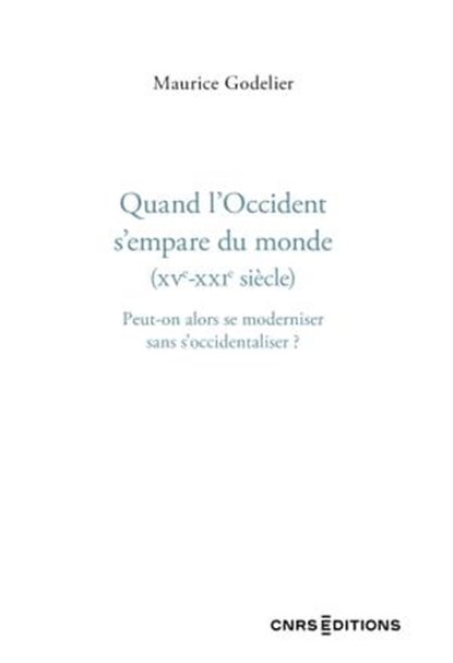 Quand l'Occident s'empare du monde (XVe - XXIe siècle), Maurice Godelier - Ebook - 9782271146779