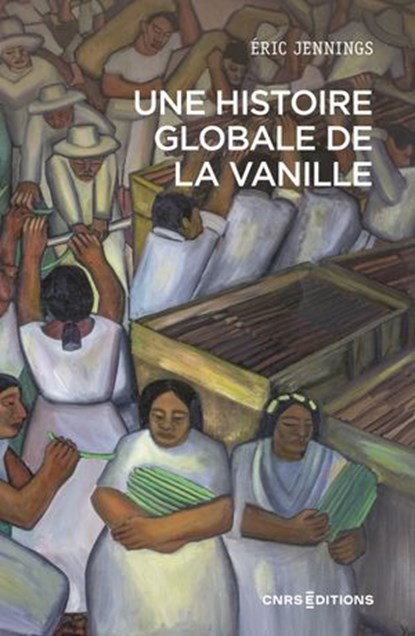 Une histoire globale de la vanille, Eric Thomas Jennings - Ebook - 9782271147158