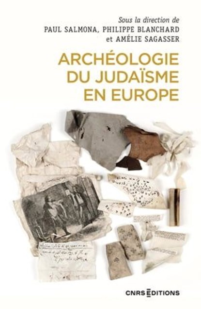 Archéologie du judaïsme en Europe, Paul Salmona ; Philippe Blanchard ; Amélie Sagasser - Ebook - 9782271148247