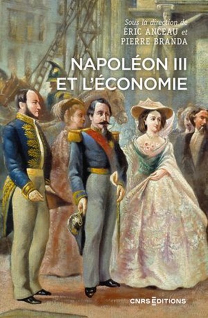 Napoléon III et l'économie, Pierre Branda ; Eric Anceau - Ebook - 9782271149091