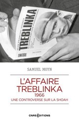 L'affaire Treblinka, 1966 - Une controverse sur la Shoah - Samuel Moyn - 9782271151476