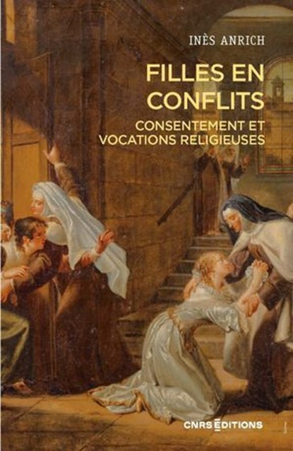 Filles en conflits - Consentement et vocations religieuses, Inès Anrich - Ebook - 9782271151865