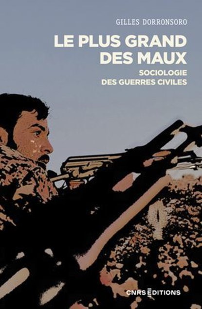 Le plus grand des maux - Sociologie des guerres civiles, Gilles Dorronsoro - Ebook - 9782271153180