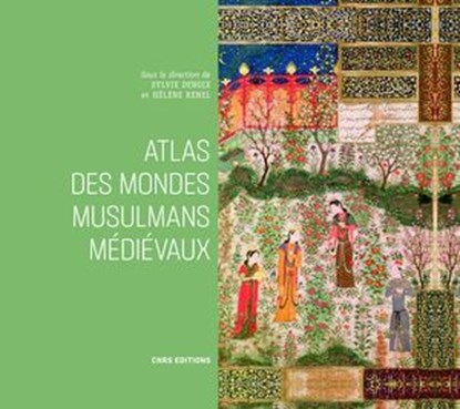 Atlas des mondes musulmans médiévaux, Sylvie Denoix ; Hélène Renel - Ebook - 9782271158093